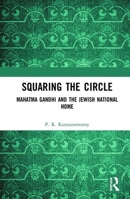 Squaring the Circle: Mahatma Gandhi and the Jewish National Home 0367530570 Book Cover