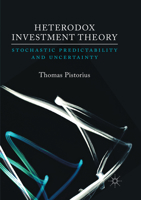 Heterodox Investment Theory: Stochastic Predictability and Uncertainty 3319550047 Book Cover