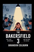 The Bakersfield 3: Love, Loss, Motherhood And The Fight For Justice B0F7J33ZRW Book Cover