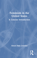 Feminism in the United States: A Concise Introduction 1032317248 Book Cover