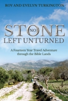 No Stone Left Unturned: A Fourteen Year Travel Adventure through the Bible Lands 1486621821 Book Cover