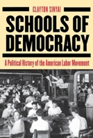 Schools of Democracy: A Political History of the American Labor Movement 0801444551 Book Cover