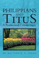 PHILIPPIANS AND TITUS: A Pentecostal Commentary 1466999179 Book Cover