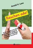 Rauchen ade!: In nur 4 Tagen zum Nicht-Raucher (German Edition) 3384406796 Book Cover