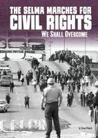 The Selma Marches for Civil Rights: We Shall Overcome 1515779653 Book Cover