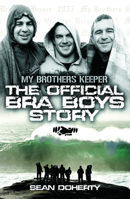 My Brother's Keeper: The Official Bra Boys Story 0732285542 Book Cover