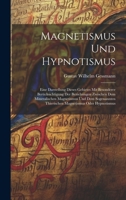 Magnetismus Und Hypnotismus: Eine Darstellung Dieses Gebietes Mit Besonderer Berücksichtigung Der Beziehungen Zwischen Dem Mineralischen Magnetismus ... Magnetismus Oder Hypnotismus 1021081590 Book Cover