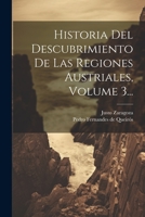 Historia Del Descubrimiento De Las Regiones Austriales, Volume 3... 1022309374 Book Cover