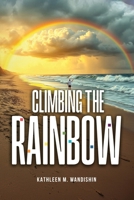 Climbing The Rainbow B0DN6YD6QP Book Cover