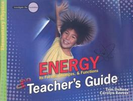Energy: Teacher's Guide: Its Forms, Changes, & Functions (Investigate the Possibilities) (Investigate the Possibilities Series) 0890515727 Book Cover