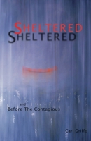 Sheltered and Before The Contagious 0976260328 Book Cover