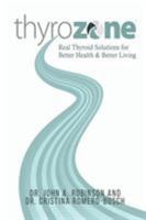 ThyroZone: Real Thyroid Solutions for Better Health and Better Living 1627874895 Book Cover