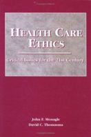 Health Care Ethics, Second Edition (Health Care Ethics: Critical Issues for 21st Century (Monagl) 083420505X Book Cover