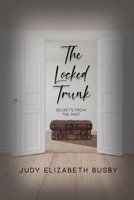 The Locked Trunk: Secrets from the Past 1639373608 Book Cover
