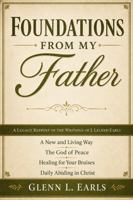 Foundations from My Father: A Legacy Reprint of the Writings of J. Leland Earls B0H6NFQTXB Book Cover