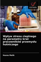 Wplyw stresu cieplnego na parametry krwi pracowników przemyslu hutniczego 6203163392 Book Cover