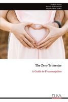 The Zero Trimester: A Guide to Preconception 9999323618 Book Cover