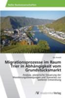 Migrationsprozesse im Raum Trier in Abhängigkeit vom Grundstücksmarkt 3639461991 Book Cover