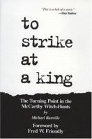 To Strike at a King: The Turning Point in the McCarthy Witch-Hunt 1879094533 Book Cover