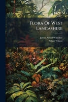Flora Of West Lancashire: That Portion Of The County North Of The River Ribble And South Of Morecambe Bay 1175210331 Book Cover