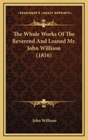The Whole Works Of The Reverend And Leaned Mr. John Willison 0548727902 Book Cover