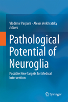 Pathological Potential of Neuroglia: Possible New Targets for Medical Intervention 1493909738 Book Cover