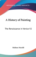 A History of Painting: The Renaissance in Venice V2 116272773X Book Cover