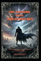 The Veilborn Saga: The Dying Sky: A Fantasy Epic of Fate, Forgotten Prophecies, and the End of Time. B0F18PHX15 Book Cover