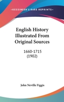 English History Illustrated from Original Sources ... 1660-1715 1362208248 Book Cover