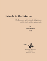 Islands in the Interior: The Dynamics of Prehistoric Adaptations Within the Arid Zone of Australia (Archaeological Series, 3) 1879621061 Book Cover