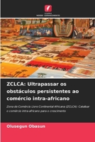 Zclca: Ultrapassar os obstáculos persistentes ao comércio intra-africano (Portuguese Edition) 6207961684 Book Cover