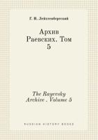 The Rayevsky Archive . Volume 5 5519419108 Book Cover
