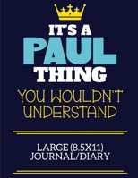 It's A Paul Thing You Wouldn't Understand Large (8.5x11) Journal/Diary: A cute book to write in for any book lovers, doodle writers and budding authors! 1708348522 Book Cover