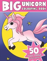 THE BIG UNICORN COLOURING BOOK: Kids Unicorn Colouring Book 167737716X Book Cover