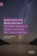 Governance and Multiculturalism : The White Elephant of Social Construction and Cultural Identities 3030237427 Book Cover