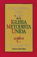 Sistema de gobierno, práctica y misión de la Iglesia Metodista Unida: Polity, Practice and Mission of the United Methodist Church Spanish 0687050219 Book Cover
