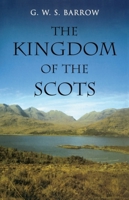 The Kingdom of the Scots;: Government, Church and society from the eleventh to the fourteenth century 0748618031 Book Cover