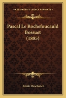 Pascal. La Rochefoucauld, Bossuet... 2019232340 Book Cover