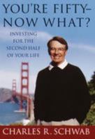 You're Fifty--Now What? Investing for the Second Half of Your Life 0609808702 Book Cover