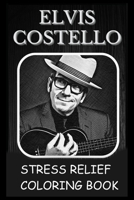 Stress Relief Coloring Book: Colouring Elvis Costello B0933Q1BLR Book Cover