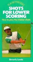 Shots for Lower Scoring: How to Play the Trickier Shots 0831740361 Book Cover