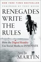 Renegades Write the Rules: How the Digital Royalty Are Using Social Media to Redefine Innovation 1118340515 Book Cover
