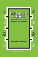 Civil Litigation in Nigeria: A Quick Reference Guide to Practice and Procedure 9785557863 Book Cover