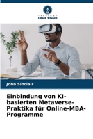 Einbindung von KI-basierten Metaverse-Praktika für Online-MBA-Programme (German Edition) 6207931572 Book Cover