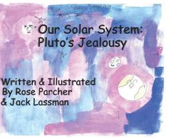 Our Solar System: Pluto's Jealousy 0578522012 Book Cover