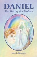 Daniel: The Making of a Medium 157733163X Book Cover
