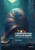 L'édifiant exil d'Elgar Bedon: Une aventure pour enfants avisés 2414811315 Book Cover