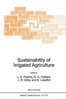 Sustainability of Irrigated Agriculture (NATO Science Series E: (closed)) 9048146755 Book Cover