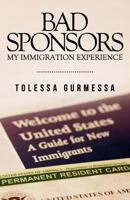 Bad Sponsors: My Immigration Experience 1490336362 Book Cover
