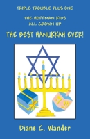 Triple Trouble Plus One The Hoffman Kids All Grown Up The Best Hanukkah Ever! 0997055898 Book Cover